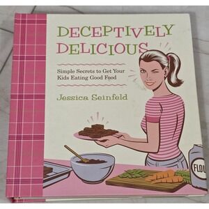 Deceptively Delicious Jessica Seinfeld Cookbook First Edition Kids Healthy 2007